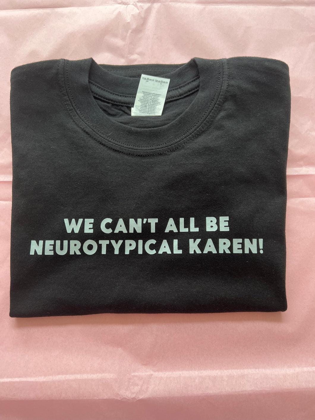 We Can t all be Neurotypical KAREN Adults T Shirt