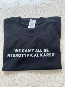 We Can't all be Neurotypical Karen! Kids T-shirt