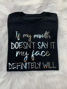 Slogan T- Shirt...... If my mouth doesn’t say it
