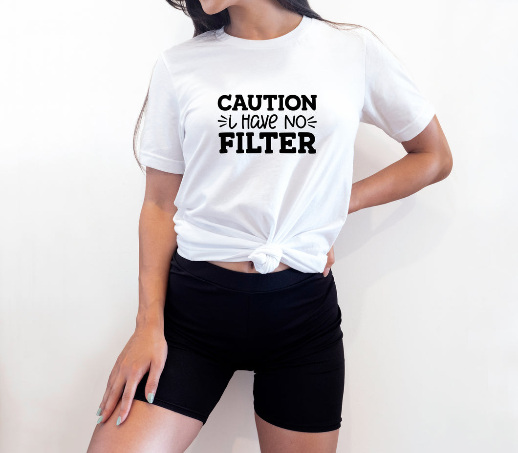 Slogan T- Shirt...... Caution I have no Filter