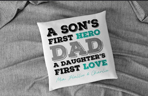 A Son’s first Hero & Daughters first love Cushion