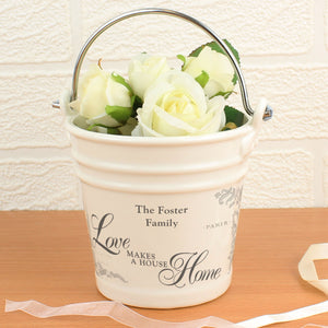 Personalised Love Makes A House Home Porcelain Bucket - Ooh Darling