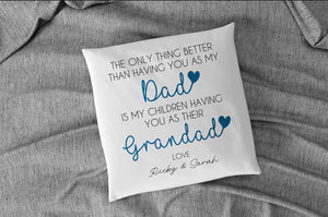 The only thing better than having you as my Dad Cushion
