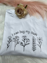 Slogan T- Shirt...... l can buy my own Flowers