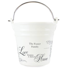 Personalised Love Makes A House Home Porcelain Bucket - Ooh Darling