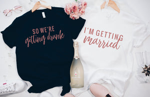 Hen Party T-Shirt - So We're Getting Drunk