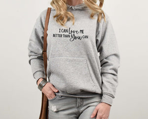I can love me better than you can Hoodie