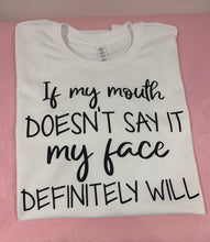 Slogan T- Shirt...... If my mouth doesn’t say it