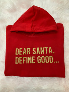 Dear Santa, Define Good... Hoodie