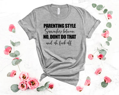 Slogan T- Shirt...... Parenting Style
